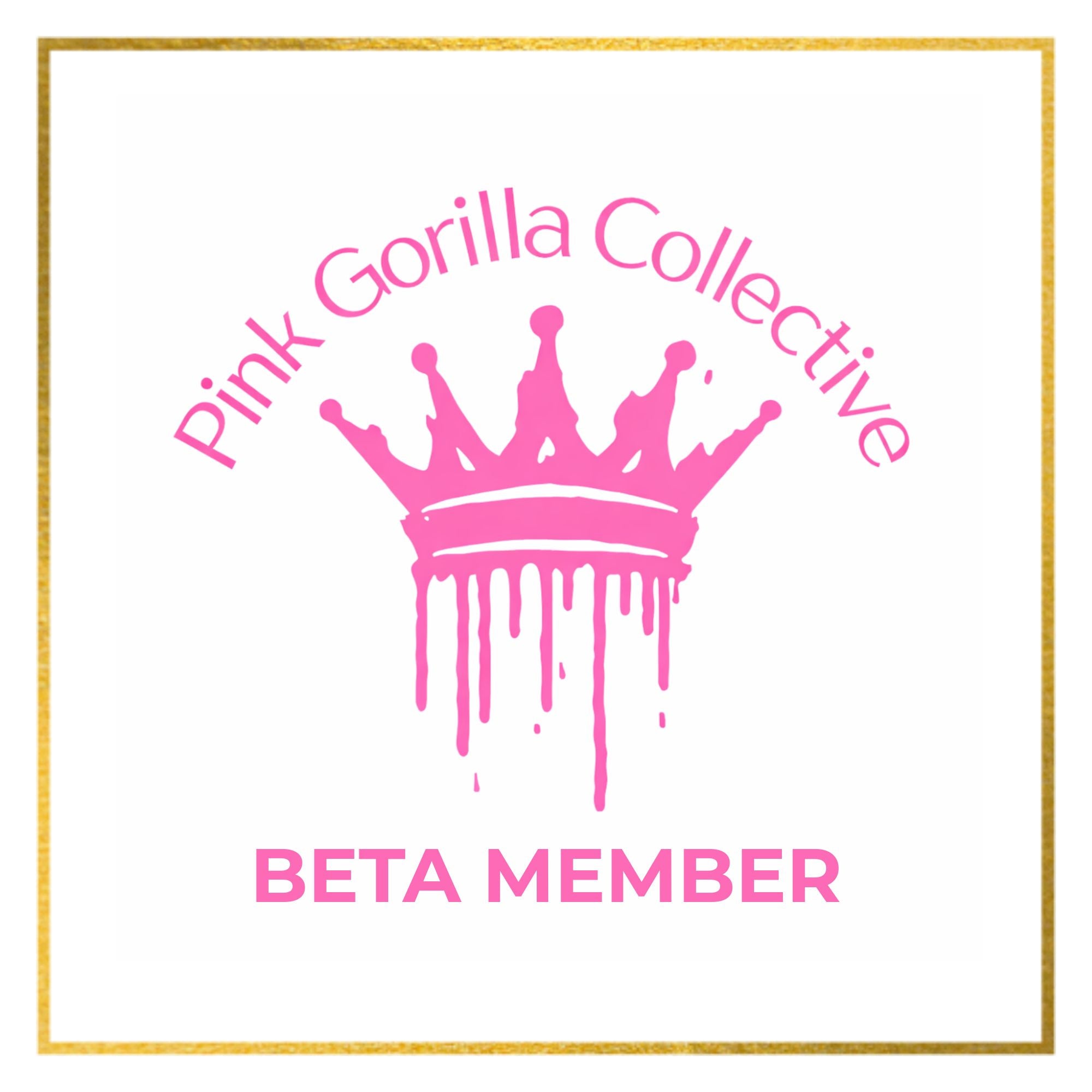 Pink Gorilla Collective Beta Membership
