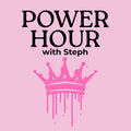 A pink square graphic with the text 'POWER HOUR with Steph' in black and a dripping pink crown illustration below.